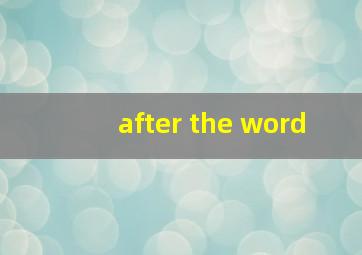 after the word